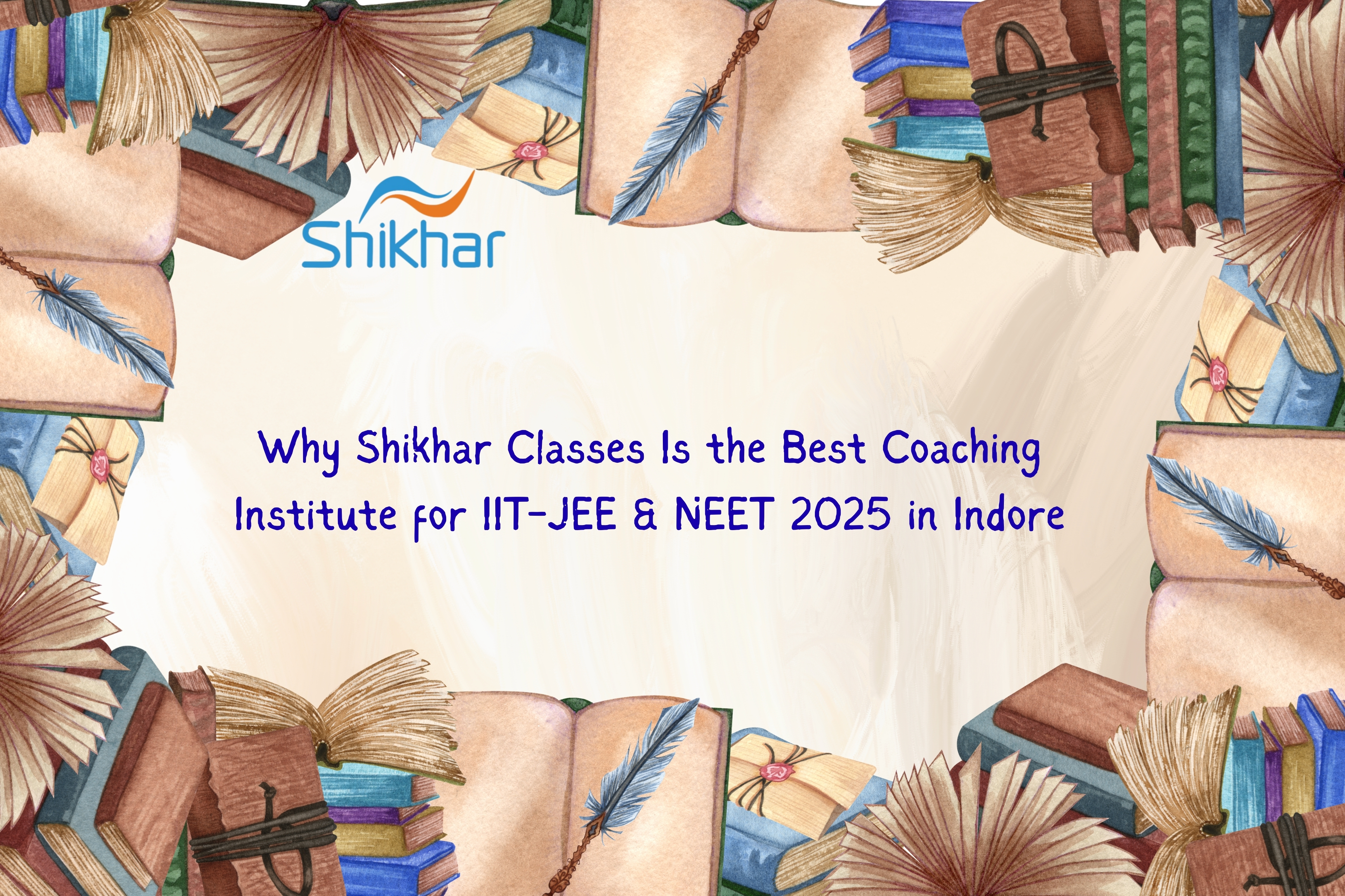 Why Shikhar Classes Is the Best Coaching Institute for IIT-JEE & NEET 2025 in Indore