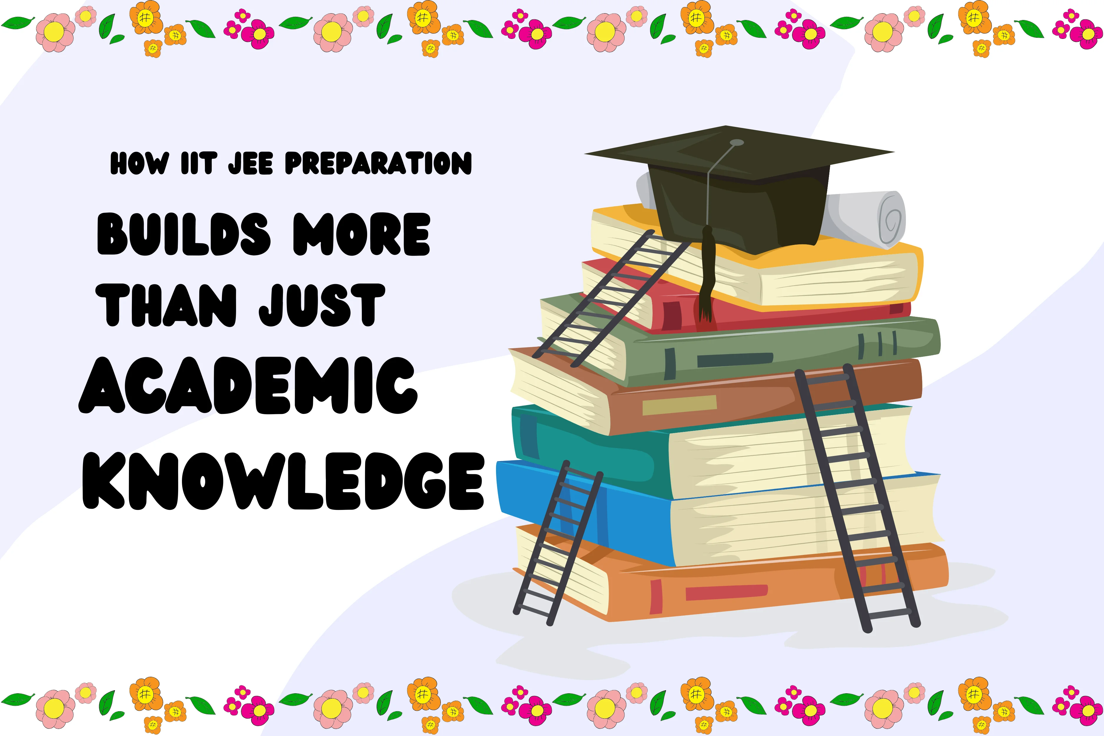 How IIT JEE preparation builds life skills beyond academics