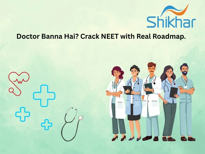 Doctor Banna Hai? Crack NEET with a Proven Roadmap at Shikhar Classes Indore